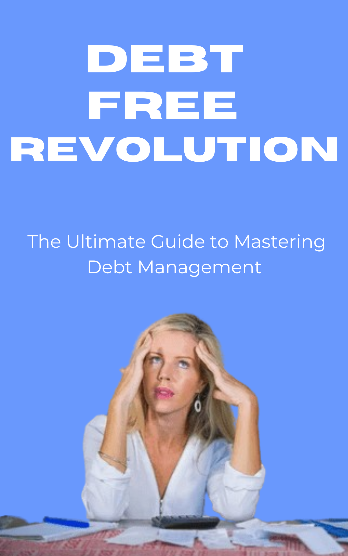 Mastering Debt Management: A Step-by-Step Guide to Eliminating Debt Effectively